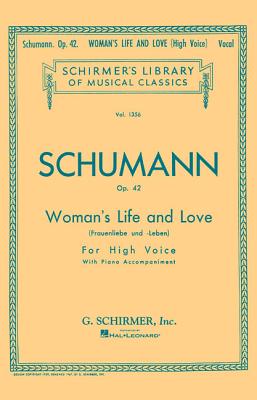 Woman's Life and Love (Frauenliebe Und Leben): Schirmer Library of Classics Volume 1356 High Voice - Schumann, R (Composer)