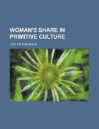 Woman's Share in Primitive Culture
