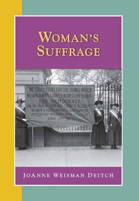 Woman's Suffrage - Deitch, Joanne Weisman