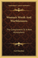 Woman's Worth and Worthlessness: The Complement to a New Atmosphere