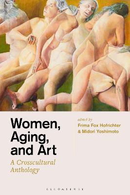 Women, Aging, and Art: A Crosscultural Anthology - Hofrichter, Frima Fox (Editor), and Yoshimoto, Midori (Editor)