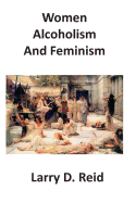 Women, Alcoholism and Feminism