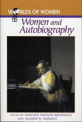 Women and Autobiography - Kimmich, Allison B (Editor), and Brownley, Martine Watson (Editor)