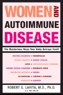 Women and Autoimmune Disease: The Mysterious Ways Your Body Betrays Itself - Lahita, Robert G, M.D., Ph.D.