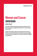 Women and Cancer: Basic Consumer Health Information about Gynecologic Cancers and Other Cancers of Special Concern to Women, Including Cancer of the Breast, Cervix, Colon, Lung, Ovaries, Thyroid, and Uterus; Along with Facts about Benign Conditions of...