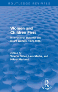 Women and Children First (Routledge Revivals): International Maternal and Infant Welfare, 1870-1945