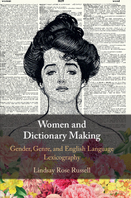 Women and Dictionary-Making: Gender, Genre, and English Language Lexicography - Russell, Lindsay Rose
