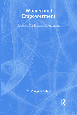 Women and Empowerment: Strategies for Increasing Autonomy - Hall, C Margaret