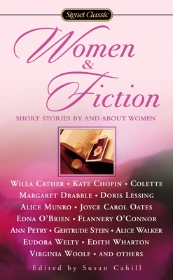 Women and Fiction: Stories by and about Women - Various, and Cahill, Susan (Editor)