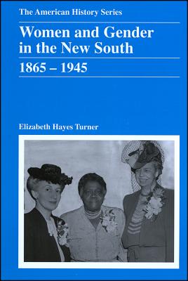 Women and Gender in the New South: 1865 - 1945 - Turner, Elizabeth Hayes