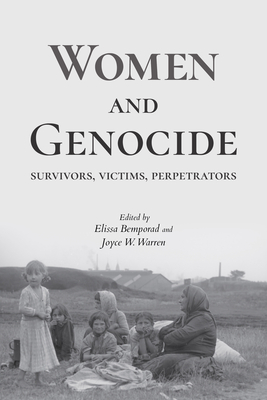 Women and Genocide: Survivors, Victims, Perpetrators - Bemporad, Elissa (Editor), and Warren, Joyce W (Editor)