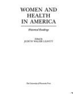 Women and Health in America: Historical Readings - Leavitt, Judith Walzer (Editor)
