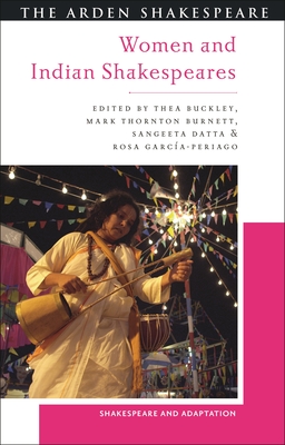 Women and Indian Shakespeares - Buckley, Thea (Editor), and Burnett, Mark Thornton (Editor), and Datta, Sangeeta (Editor)