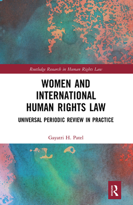 Women and International Human Rights Law: Universal Periodic Review in Practice - Patel, Gayatri