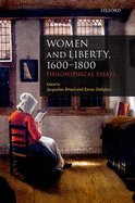 Women and Liberty, 1600-1800: Philosophical Essays