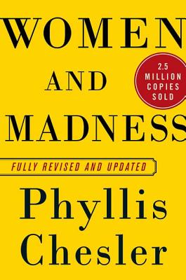 Women and Madness - Chesler, Phyllis, Ph.D., PH D