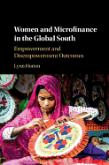 Women and Microfinance in the Global South: Empowerment and Disempowerment Outcomes