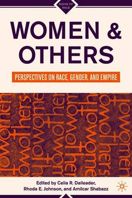 Women and Others: Perspectives on Race, Gender, and Empire - Daileader, C (Editor), and Johnson, R, MB, Bs (Editor), and Shabazz, A (Editor)