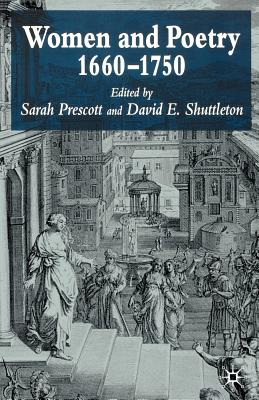 Women and Poetry, 1660-1750 - Prescott, S (Editor), and Shuttleton, D (Editor)