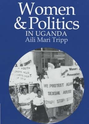 Women and Politics in Uganda: The Challenge of Associational Autonomy - Tripp, Aili Mari