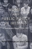 Women and Public Policy in Ireland: A Documentary History 1922-1997 - Finnegan, Richard B, and Wiles, James L