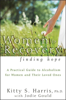 Women and Recovery: Finding Hope - Harris, Kitty, and Gould, Jodie E