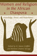 Women and Religion in the African Diaspora: Knowledge, Power, and Performance