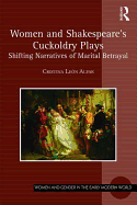 Women and Shakespeare's Cuckoldry Plays: Shifting Narratives of Marital Betrayal