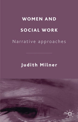 Women and Social Work: Narrative Approaches - Campling, Jo (Editor), and Milner, Judith