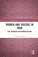 Women and Suicide in Iran: Law, Marriage and Honour-Killing