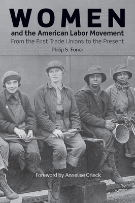 Women and the American Labor Movement - Foner, Philip S, and Orleck, Annelise (Introduction by)