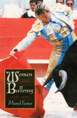 Women and the Bullring - Feiner, Muriel