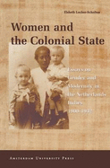 Women and the Colonial State: Essays on Gender and Modernity in the Netherlands Indies, 1900-1942