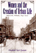 Women and the Creation of Urban Life: Dallas, Texas, 1843-1920