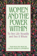 Women and the Power Within: To See Life Steadily and See It Whole