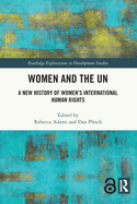 Women and the Un: A New History of Women's International Human Rights