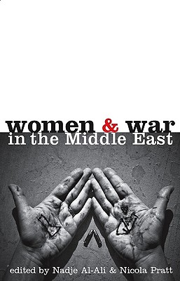 Women and War in the Middle East: Transnational Perspectives - Nusair, Isis (Contributions by), and Isotalo, Riina (Contributions by), and Mojab, Shahrzad (Contributions by)