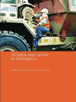 Women and Work in Indonesia - Ford, Michele (Editor), and Parker, Lyn (Editor)