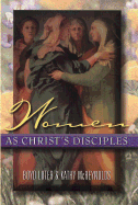 Women as Christ's Disciples - Luter, A Boyd, and McReynolds, Kathy, and Luter, Boyd