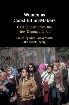 Women as Constitution-Makers: Case Studies from the New Democratic Era - Rubio-Marn, Ruth (Editor), and Irving, Helen (Editor)