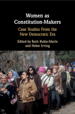 Women as Constitution-Makers: Case Studies from the New Democratic Era - Rubio-Marn, Ruth (Editor), and Irving, Helen (Editor)