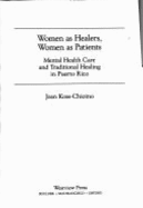 Women as Healers, Women as Patients: Mental Health Care and Traditional Healing in Puerto Rico