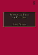 Women as Sites of Culture: Women's Roles in Cultural Formation from the Renaissance to the Twentieth Century