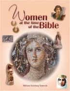 Women at the Time of the Bible - Feinberg Vamosh, Miriam