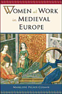 Women at Work in Medieval Europe - Cosman, Madeline Pelner