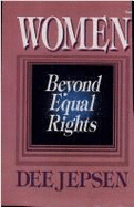 Women: Beyond Equal Rights - Jepsen, Dee