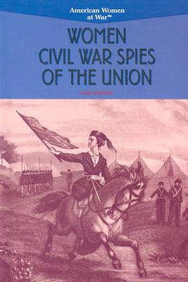 Women Civil War Spies of the Union - Sakany, Lois