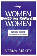 Women Connecting with Women Study Guide with Leader's Notes: Equipping Women for Friend-To-Friend Support and Mentoring