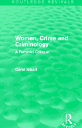Women, Crime and Criminology (Routledge Revivals): A Feminist Critique