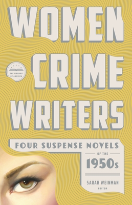Women Crime Writers: Four Suspense Novels of the 1950s: Mischief / The Blunderer / Beast in View / Fools' Gold - Weinman, Sarah (Editor), and Armstrong, Charlotte, and Highsmith, Patricia